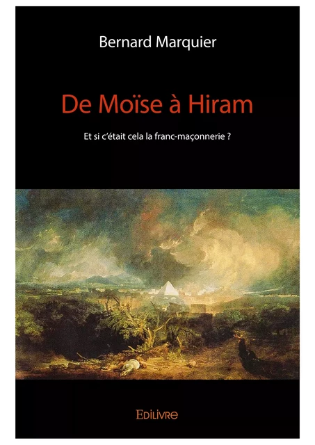 De Moïse à Hiram - Bernard Marquier - Editions Edilivre