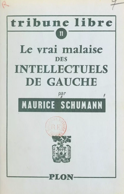 Le vrai malaise des intellectuels de gauche - Maurice Schumann - (Plon) réédition numérique FeniXX