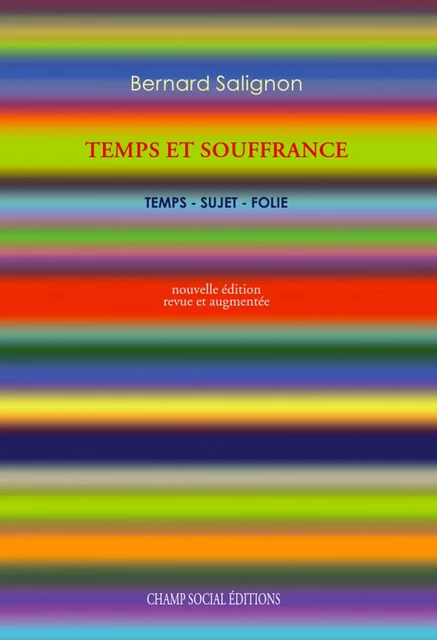 Temps et souffrance. Temps-sujet folie. - Bernard Salignon - Champ social Editions