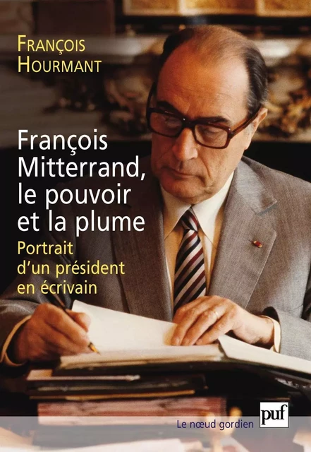 François Mitterrand, le pouvoir et la plume - François Hourmant - Humensis