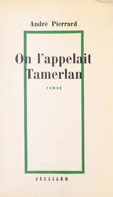 On l'appelait Tamerlan - André Pierrard - (Julliard) réédition numérique FeniXX