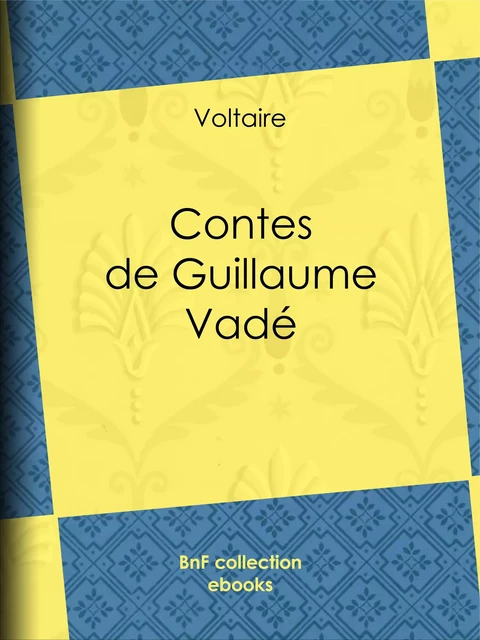 Contes de Guillaume Vadé - Voltaire Voltaire, Louis Moland - BnF collection ebooks