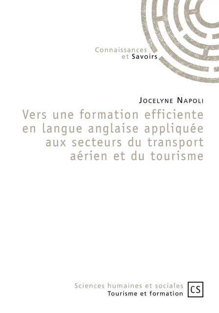 Vers une formation efficiente en langue anglaise appliquée aux secteurs du transport aérien et du tourisme - Jocelyne Napoli - Connaissances & Savoirs