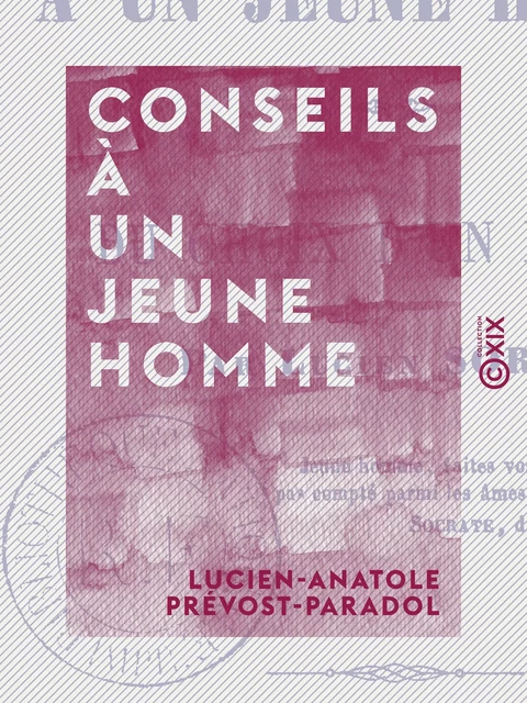 Conseils à un jeune homme - Du choix d'un parti - Lucien-Anatole Prévost-Paradol - Collection XIX