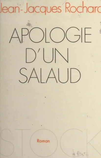 Apologie d'un salaud - Jean-Jacques Rochard - (Stock) réédition numérique FeniXX