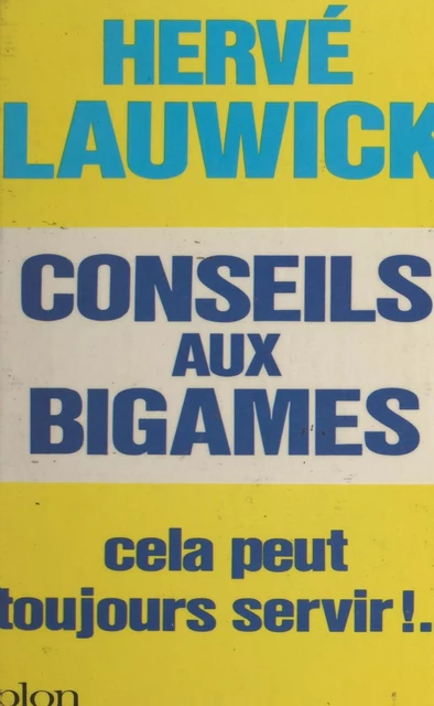 Conseils aux bigames - Hervé Lauwick - (Plon) réédition numérique FeniXX