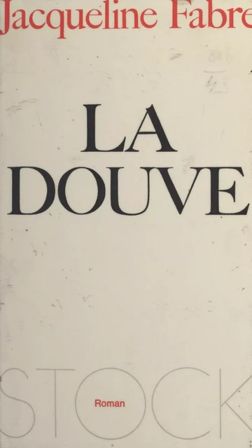 La douve - Jacqueline Fabre - (Stock) réédition numérique FeniXX