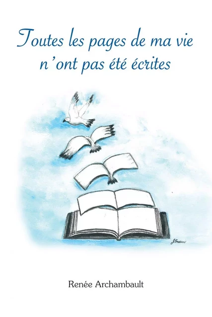 Toutes les pages de ma vie n’ont pas été écrites - Renée Archambault - Distribulivre