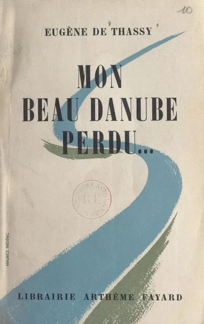 Mon beau Danube perdu... - Eugène de Thassy - (Fayard) réédition numérique FeniXX