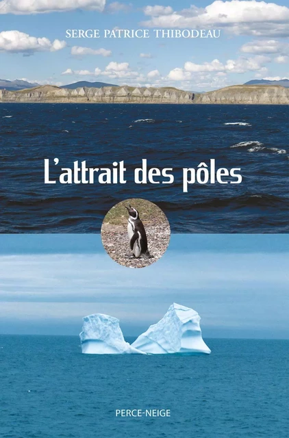 L'attrait des pôles - Serge Patrice Thibodeau - Éditions Perce-Neige