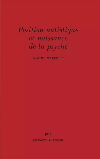 Position autistique et naissance de la psyché - Daniel Marcelli - Humensis