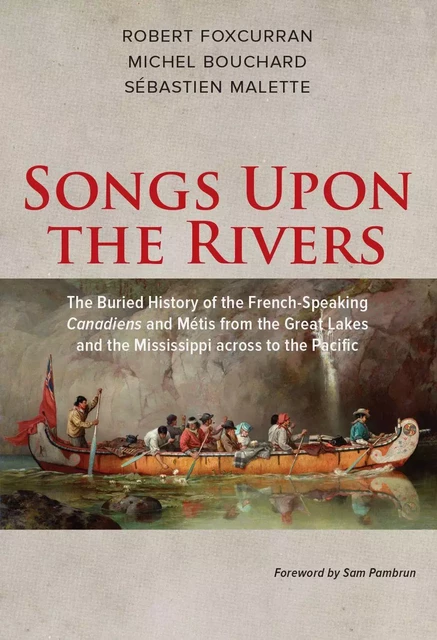 Songs Upon the Rivers - Robert Foxcurran, Michel Bouchard, Sébastien Malette - Baraka Books