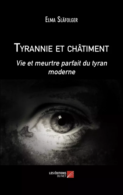 Tyrannie et châtiment - Elma Släfolger - Les Éditions du Net