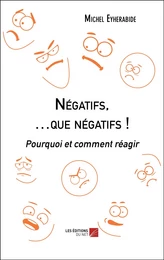 Négatifs, …que négatifs !