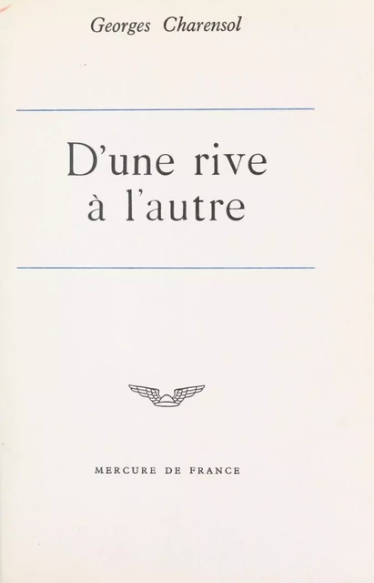 D'une rive à l'autre - Georges Charensol - (Mercure de France) réédition numérique FeniXX