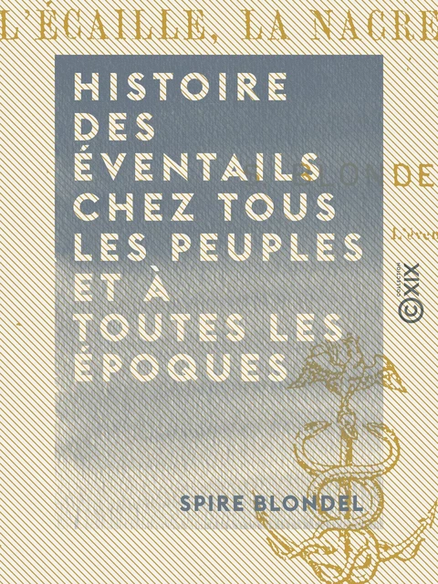 Histoire des éventails chez tous les peuples et à toutes les époques - Spire Blondel - Collection XIX