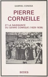 Pierre Corneille et la naissance du genre comique, 1629-1636