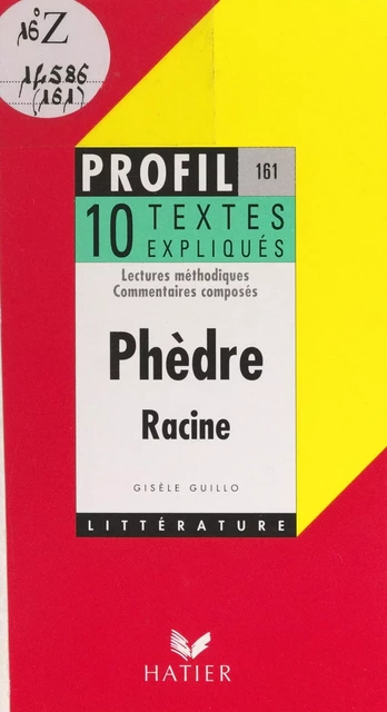 Phèdre, 1677, Racine - Gisèle Guillo - (Hatier) réédition numérique FeniXX