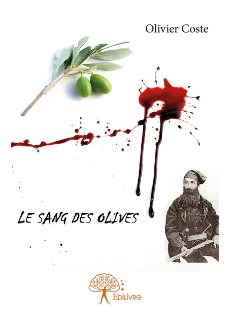 Le sang des olives - Olivier Coste - Editions Edilivre