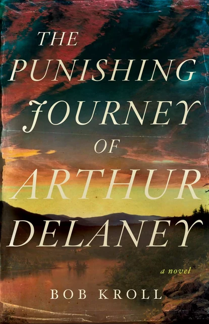 The Punishing Journey of Arthur Delaney - Bob Kroll - ECW Press