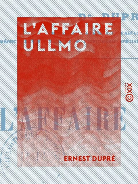 L'Affaire Ullmo - Ernest Dupré - Collection XIX