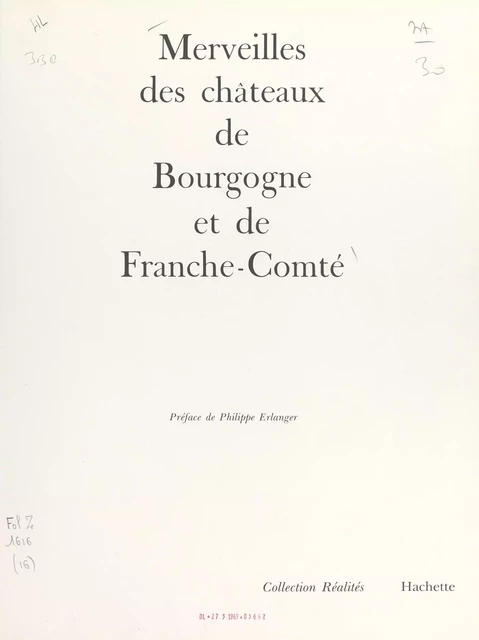 Merveilles des châteaux de Bourgogne et de Franche-Comté - Claude Frégnac, Pierre Faucheux - (Hachette) réédition numérique FeniXX