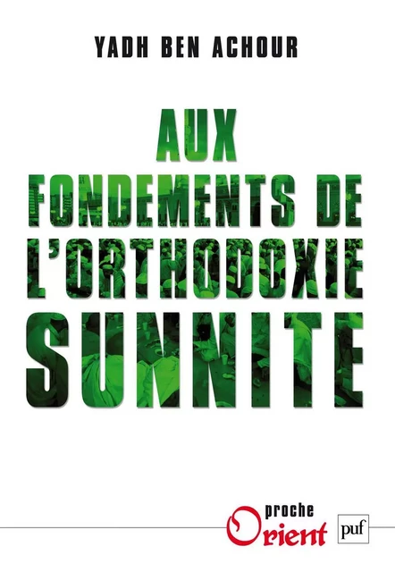 Aux fondements de l'orthodoxie sunnite - Yadh Ben Achour - Humensis