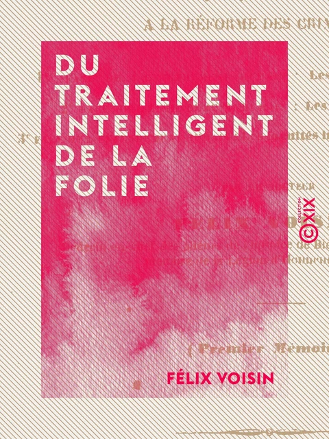 Du traitement intelligent de la folie - Félix Voisin - Collection XIX