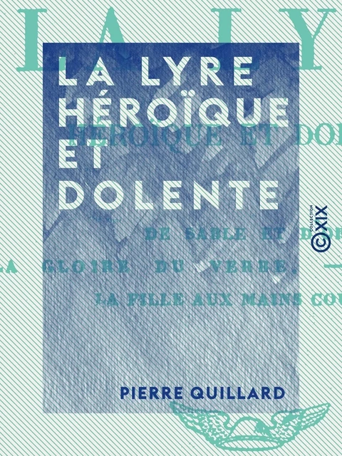 La Lyre héroïque et dolente - Pierre Quillard - Collection XIX