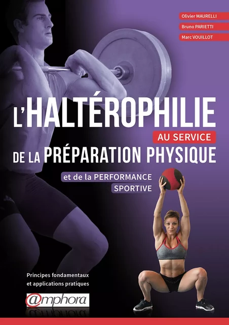 L'haltérophilie au service de la préparation physique - Marc Vouillot, Bruno Parietti, Olivier Maurelli - Amphora