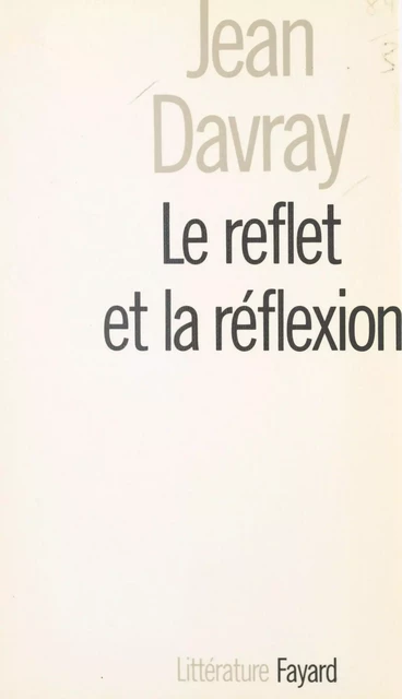 Le reflet et la réflexion - Jean Davray - (Fayard) réédition numérique FeniXX