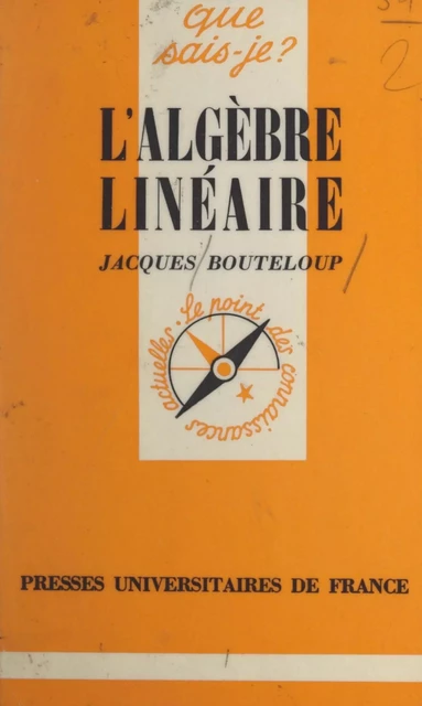 L'algèbre linéaire - Jacques Bouteloup - (Presses universitaires de France) réédition numérique FeniXX