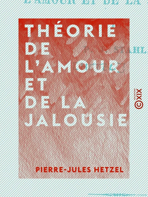 Théorie de l'amour et de la jalousie - Pierre-Jules Hetzel - Collection XIX