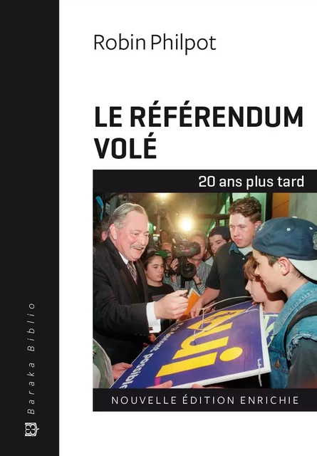 Le référendum volé - 20 ans plus tard - Robin Philpot - Baraka Books