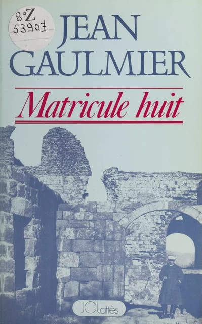 Matricule huit - Jean Gaulmier - (JC Lattès) réédition numérique FeniXX