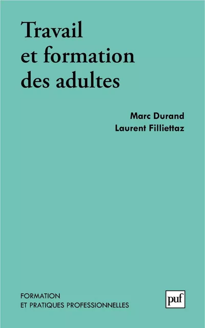 Travail et formation des adultes - Marc Durand, Laurent Filliettaz - Humensis