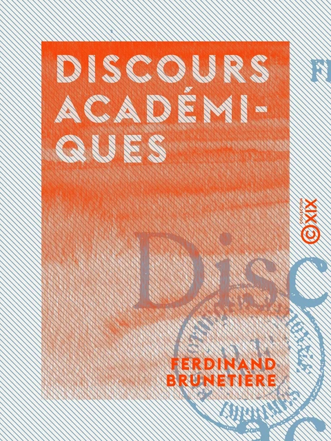 Discours académiques - Ferdinand Brunetière - Collection XIX