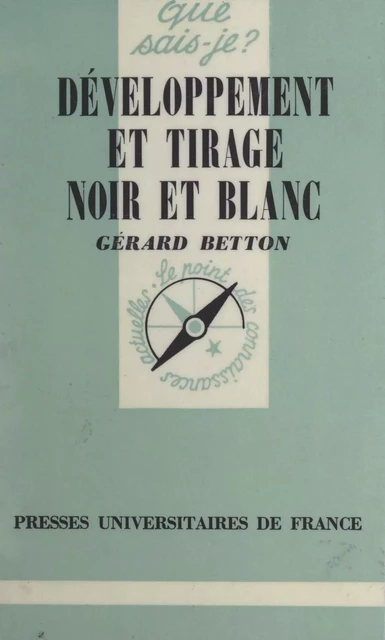 Développement et tirage noir et blanc - Gérard Betton - (Presses universitaires de France) réédition numérique FeniXX