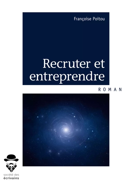 Recruter et Entreprendre - Françoise Poitou - Société des écrivains