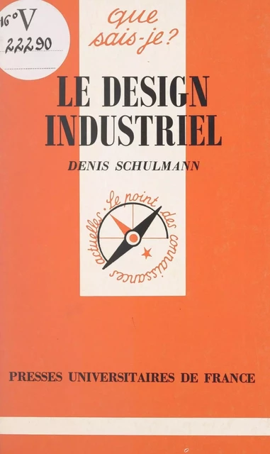 Le design industriel - Denis Schulmann - (Presses universitaires de France) réédition numérique FeniXX