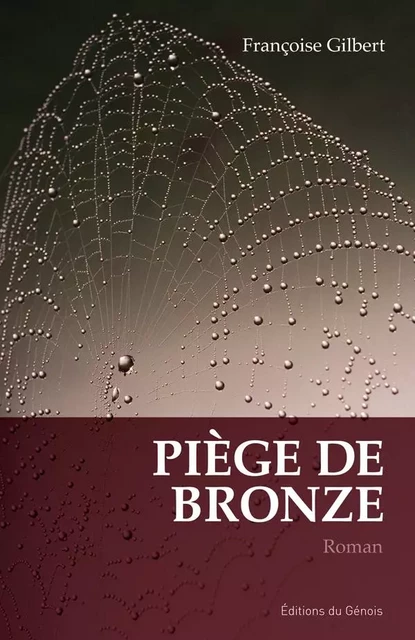 Piège de bronze - Françoise Gilbert - Éditions du Génois