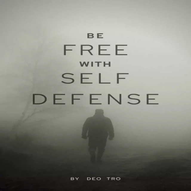 BE FREE WITH SELF DEFENSE - Deo Tro - Bookelis