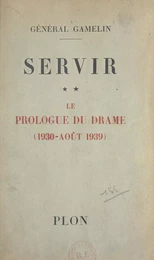 Servir (2). Le prologue du drame (1930-août 1939)