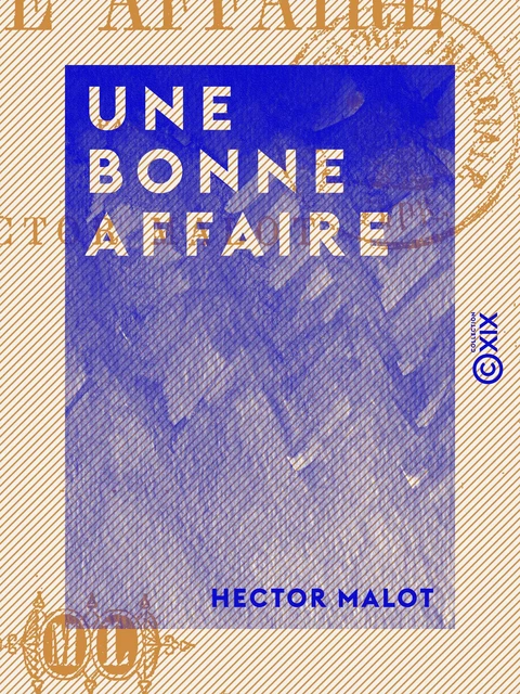 Une bonne affaire - Hector Malot - Collection XIX