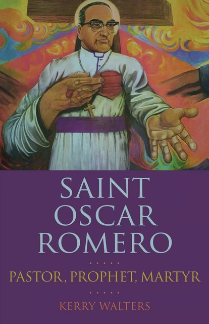 Saint Oscar Romero - Kerry Walters - Franciscan Media