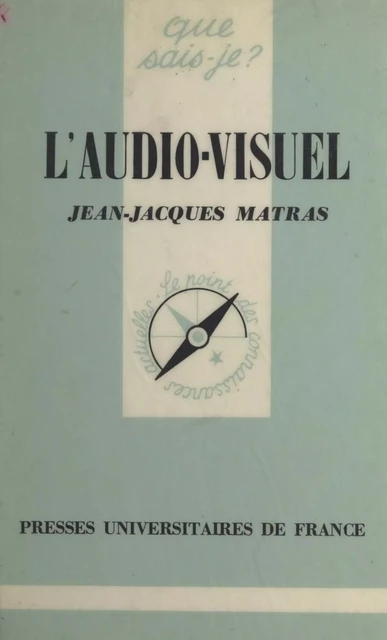 L'audio-visuel - Jean-Jacques Matras - (Presses universitaires de France) réédition numérique FeniXX