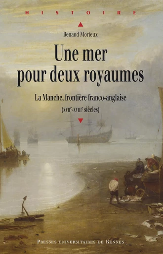 Une mer pour deux royaumes - Renaud Morieux - Presses universitaires de Rennes