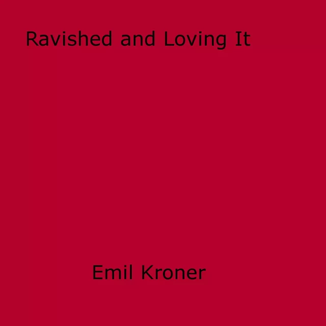 Ravished and Loving It - Earl Heath - Disruptive Publishing