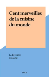 Cent merveilles de la cuisine du monde