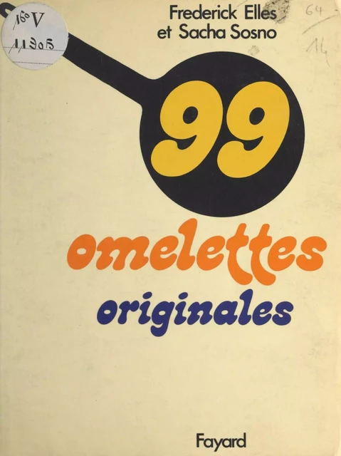 99 omelettes originales - Frederick Elles, Sacha Sosno - (Fayard) réédition numérique FeniXX